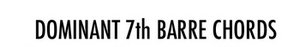 Dominant 7th Barre Chords.