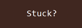Stuck?