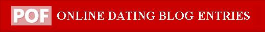 POF Dating Blog Entries